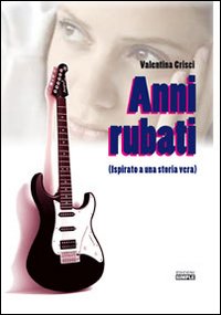 Anni rubati (ispisrato a una storia vera)