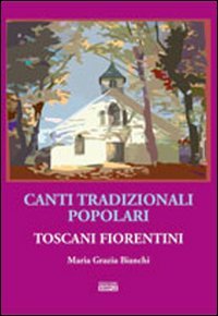 Canti tradizionali popolari toscani fiorentini