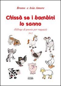 Chissà se i bambini lo sanno (Silloge di poesie per …