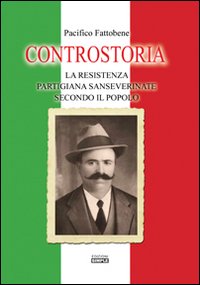 Controstoria. La resistenza partigiana sanseverinate secondo il popolo