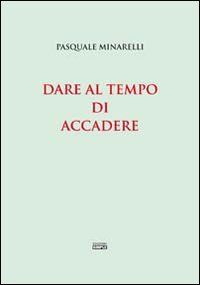 Dare al tempo di accadere