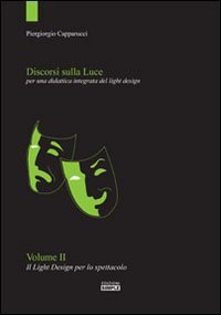 Discorsi sulla luce. Vol. 2: Il light design per lo …