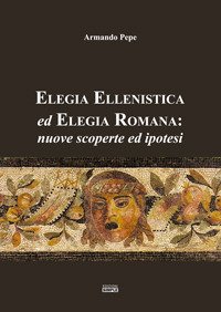 Elegia ellenistica ed elegia romana: nuove scoperte ed ipotesi