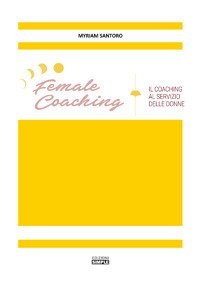 Female coaching. Il coaching al servizio della donne