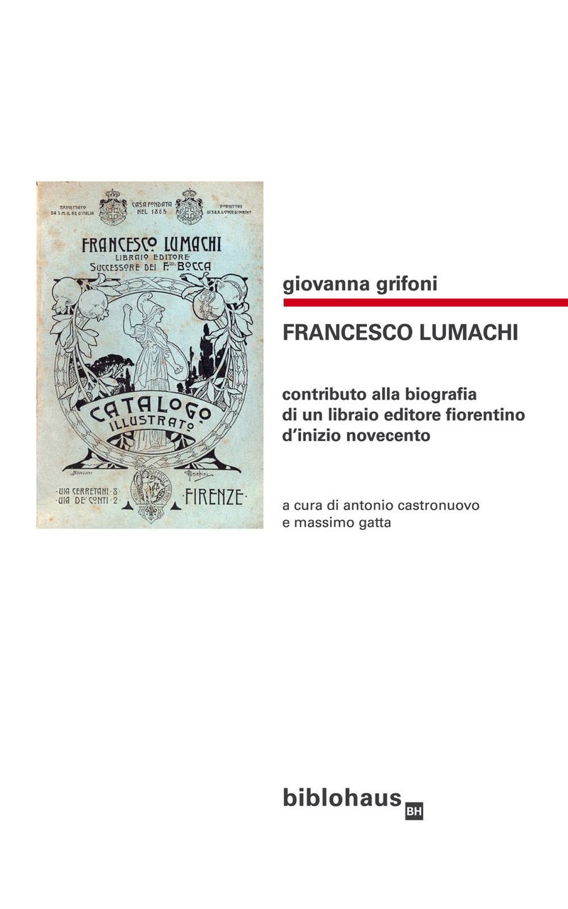 Francesco Lumachi. Contributo alla biografia di un libraio editore fiorentino …