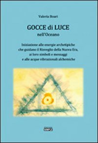 Gocce di luce nell'oceano. Iniziazione alle energie archetipiche che guidano …