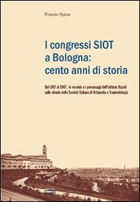 I congressi SIOT a Bologna: cento anni di storia. Dal …