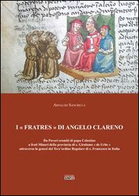 I «Fratres» di Angelo Clareno. Da poveri eremiti di papa …