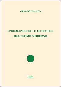 I problemi etici e filosofici dell'uomo moderno