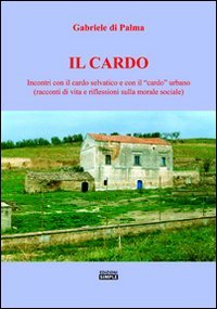 Il cardo. Incontri con il cardo selvatico e con il …