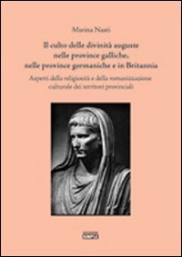 Il culto delle divinità auguste nelle province galliche, nelle province …