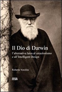 Il Dio di Darwin. L'alternativa laica al creazionismo e all'Intelligent …