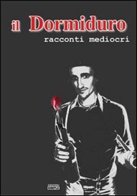 Il Dormiduro. Racconti mediocri