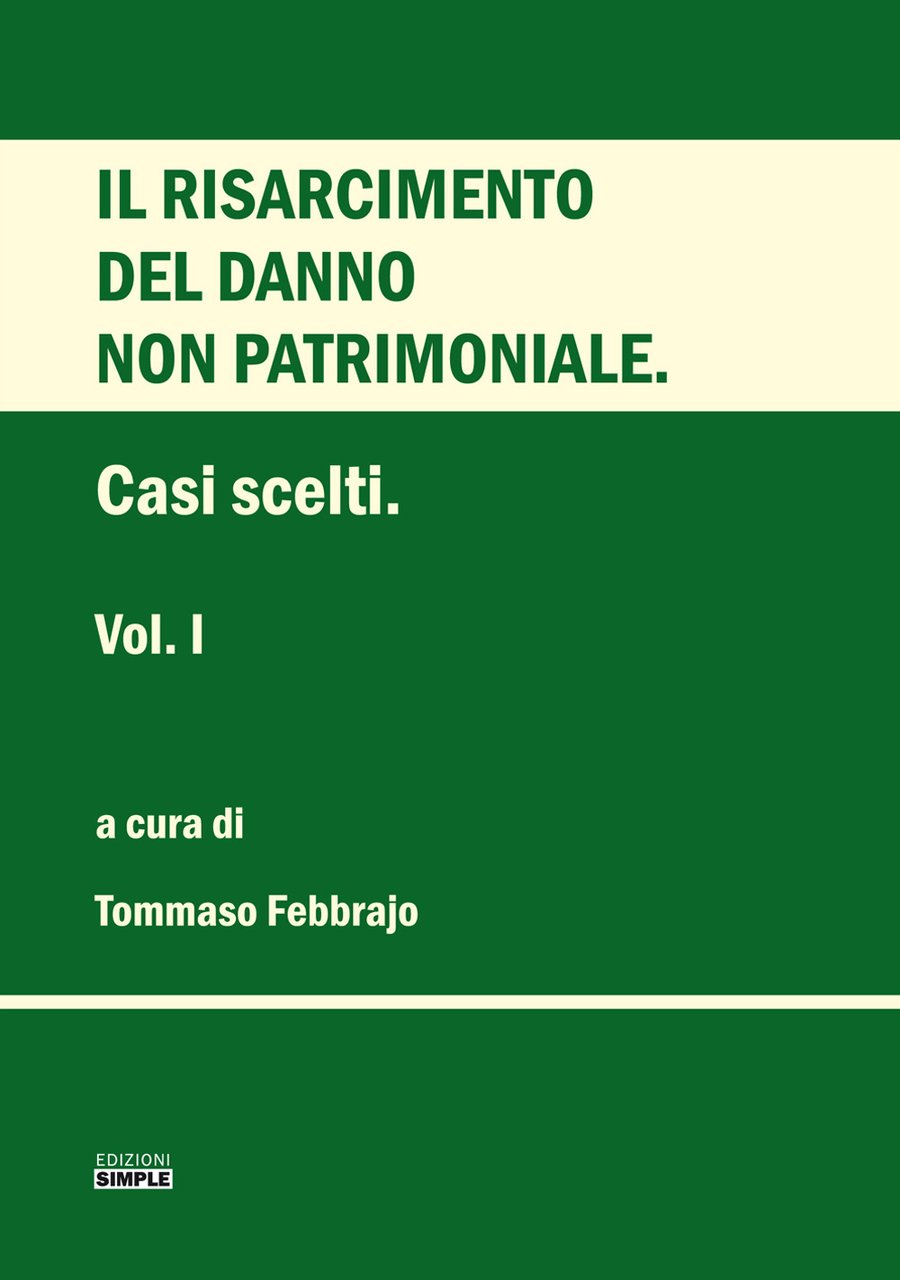 Il risarcimento del danno non patrimoniale. Casi scelti. Vol. 1