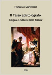 Il Tasso epistolografo. Lingua e cultura nelle «Lettere»