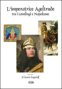 L'imperatrice Ageltrude tra i carolingi e Napoleone