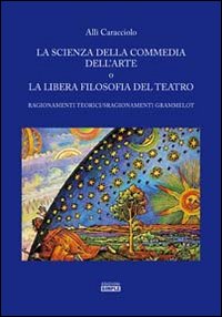 La scienza della commedia dell'arte o la libera filosofia del …