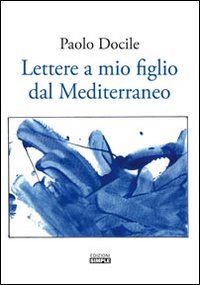 Lettere a mio figlio dal Mediterraneo