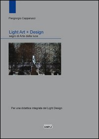 Light art + Design. Segni di arte della luce. Per …