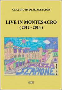 Live in Montesacro (2012-2014)