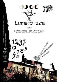 Lunario 2015. L'almanacco dell'altro ieri. Perché anche ieri è un …