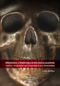 Memoria condivisa e riconciliazione. Verità «nascoste» sul fascismo e sul …