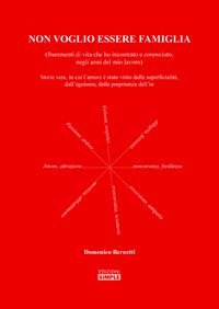Non voglio essere famiglia (frammenti di vita che ho incontrato …