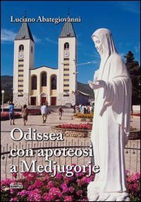 Odissea con apoteosi a Medjugorje