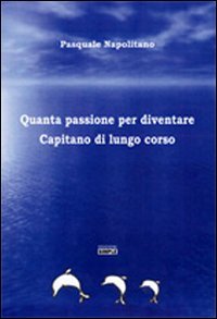 Quanta passione per diventare capitano di lungo corso