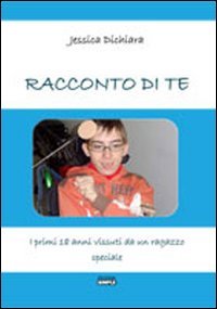 Racconto di te. I primi 18 anni vissuti da un …