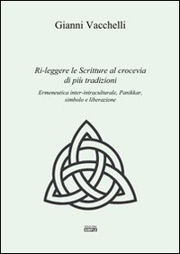 Ri-leggere le scritture al crocevia di più tradizioni. Ermeneutica inter-intraculturale, …