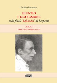 Silenzio e discussione sulla finale «palinodia» di Leopardi. Perché parlarne …