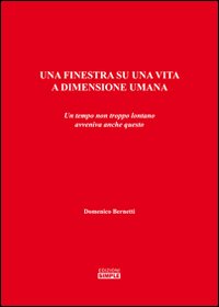 Una finestra su una vita a dimensione umana. Un tempo …