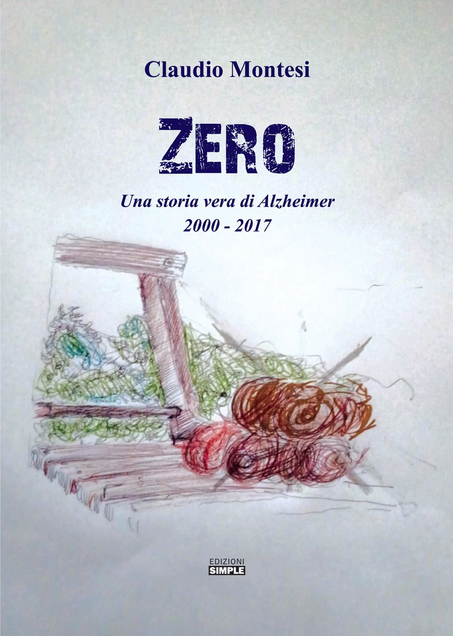 Zero. Una storia vera di Alzheimer 2000-2017