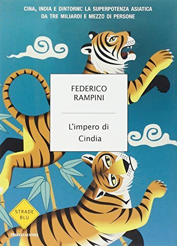 Impero di Cindia. Cina, India e dintorni: la superpotenza asiatica …