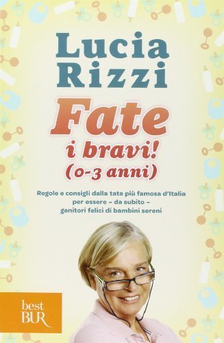 Fate i bravi! (0-3 anni). Regole e consigli dalla tata …