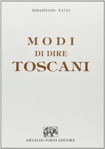 Modi di dire toscani ricercati nella loro origine (rist. anast. …