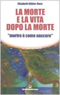 Morte e la vita dopo la morte «morire è come …