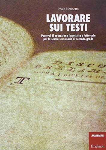 Lavorare sui testi. Percorsi di educazione linguistica e letteraria per …