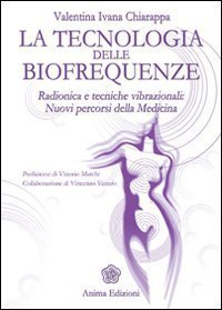 Tecnologia delle biofrequenze. Radionica e tecniche vibrazioniali: nuovi percorsi della …