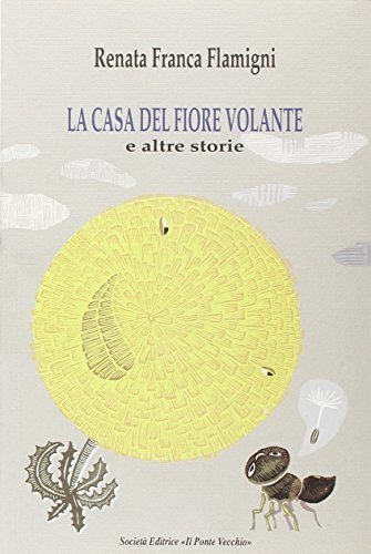 Casa del fiore volante e altre storie (La)