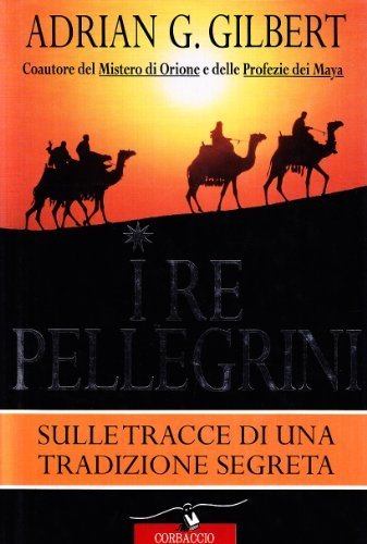 Re pellegrini. Sulle tracce di una tradizione segreta (I)