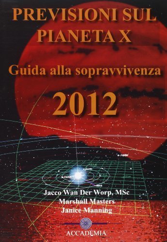 Previsioni sul pianeta X. Guida alla sopravvivenza 2012