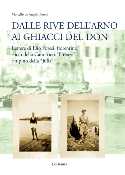 Dalle rive dell'Arno ai ghiacci del Don. Lettere di Elio …