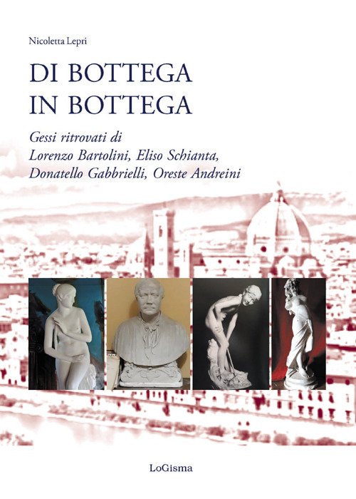 Di bottega in bottega. Gessi ritrovati di Lorenzo Bartolini, Eliso …