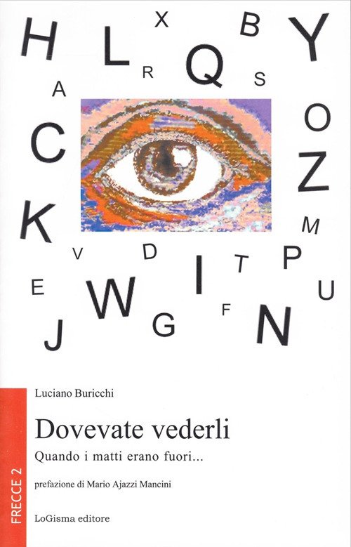 Dovevate vederli. Quando i matti erano fuori.