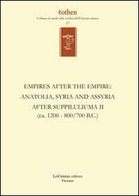 Empires after the empires. Anatolia, Syria and Assyria after Suppiluliuma. …