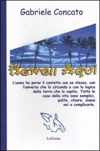 Hawaii Aqui. L'uomo ha perso il contatto con se stesso, …