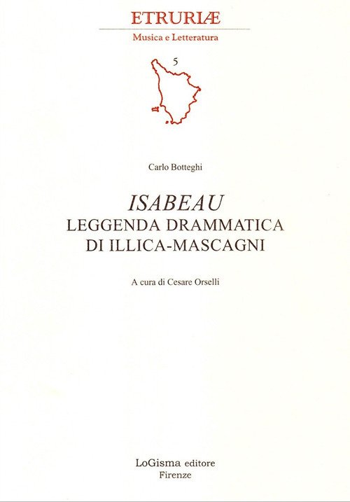 Isabeau. Leggenda drammatica di Illica-Mascagni