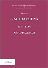 L'altra scena. Scritti su Antonin Artaud